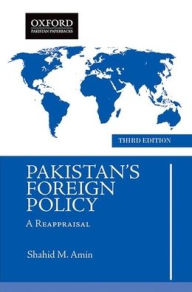 Title: Pakistans Foreign Policy: A Reappraisal, Author: Shahid M. Amin
