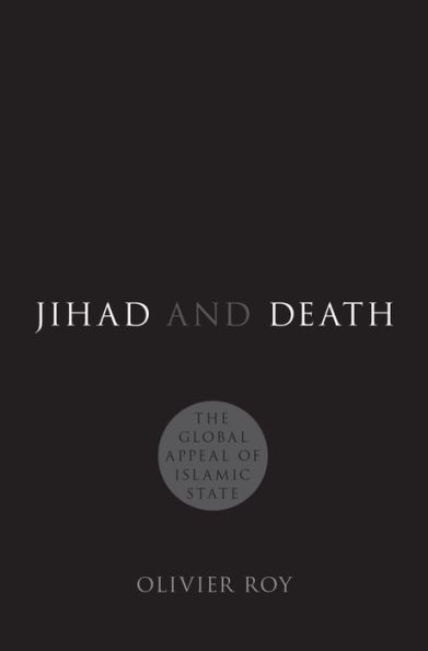 Jihad and Death: The Global Appeal of Islamic State