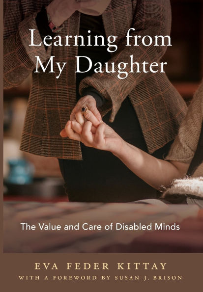 Learning from My Daughter: The Value and Care of Disabled Minds