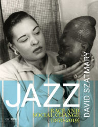 Title: Jazz: Race and Social Change (1870-2019), Author: David Szatmary
