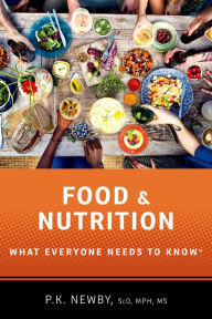 Title: Food and Nutrition: What Everyone Needs to Know®, Author: P.K. Newby