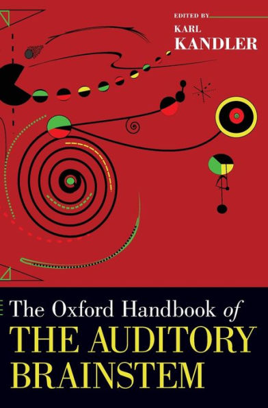 The Oxford Handbook of the Auditory Brainstem / Edition 1