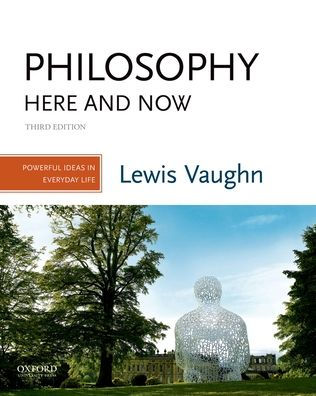 Philosophy Here and Now: Powerful Ideas in Everyday Life / Edition 3 by