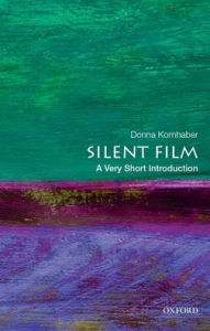 Title: Silent Film: A Very Short Introduction, Author: Donna Kornhaber