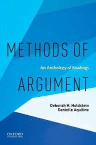 Title: Methods of Argument: An Anthology of Readings / Edition 1, Author: Deborah H. Holdstein