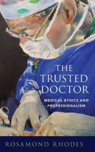 Title: The Trusted Doctor: Medical Ethics and Professionalism, Author: Rosamond Rhodes