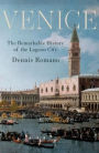 Venice: The Remarkable History of the Lagoon City