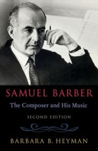 Title: Samuel Barber: The Composer and His Music, Author: Barbara B. Heyman