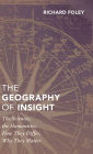 The Geography of Insight: The Sciences, the Humanities, How they Differ, Why They Matter