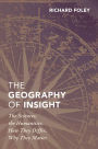 The Geography of Insight: The Sciences, the Humanities, How they Differ, Why They Matter