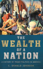 The Wealth of a Nation: A History of Trade Politics in America