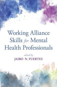Title: Working Alliance Skills for Mental Health Professionals, Author: Jairo N. Fuertes