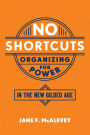 No Shortcuts: Organizing for Power in the New Gilded Age