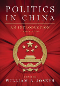 Title: Politics in China: An Introduction, Third Edition, Author: William A. Joseph