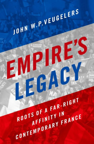 Empire's Legacy: Roots of a Far-Right Affinity in Contemporary France