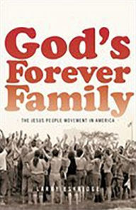 Title: God's Forever Family: The Jesus People Movement in America, Author: Larry Eskridge