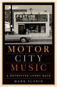 Title: Motor City Music: A Detroiter Looks Back, Author: Mark Slobin