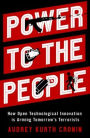 Power to the People: How Open Technological Innovation Is Arming Tomorrow's Terrorists