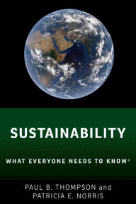 Title: Sustainability: What Everyone Needs to Know?, Author: Paul B. Thompson