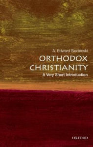 Title: Orthodox Christianity: A Very Short Introduction, Author: A. Edward Siecienski