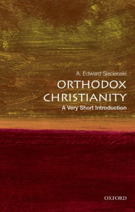 Title: Orthodox Christianity: A Very Short Introduction, Author: A. Edward Siecienski