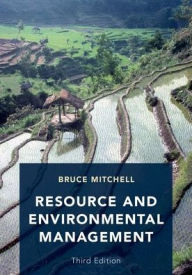 Title: Resource and Environmental Management: Third Edition, Author: Bruce Mitchell