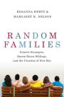 Random Families: Genetic Strangers, Sperm Donor Siblings, and the Creation of New Kin