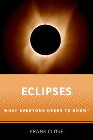 Title: Eclipses: What Everyone Needs to KnowR, Author: Frank Close