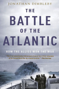 Title: The Battle of the Atlantic: How the Allies Won the War, Author: Jonathan Dimbleby