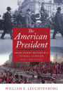 The American President: From Teddy Roosevelt to Bill Clinton