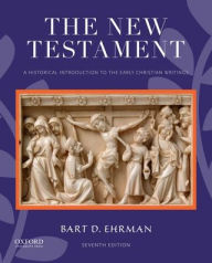 Title: The New Testament: A Historical Introduction to the Early Christian Writings / Edition 7, Author: Bart D. Ehrman