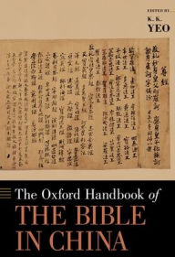 Title: The Oxford Handbook of the Bible in China, Author: K. K. Yeo