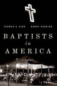 Title: Baptists in America: A History, Author: Thomas S Kidd
