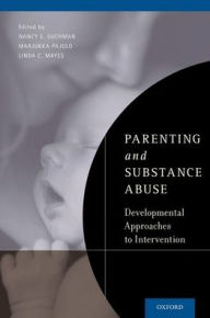 Title: Parenting and Substance Abuse: Developmental Approaches to Intervention, Author: Nancy E. Suchman