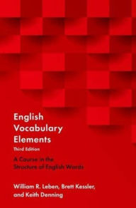 Title: English Vocabulary Elements: A Course in the Structure of English Words, Author: William R. Leben