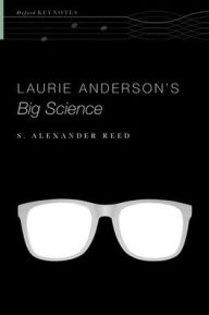 Title: Laurie Anderson's Big Science, Author: S. Alexander Reed