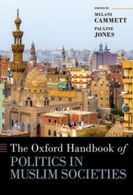 Title: The Oxford Handbook of Politics in Muslim Societies, Author: Melani Cammett