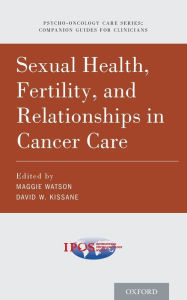 Title: Sexual Health, Fertility, and Relationships in Cancer Care / Edition 1, Author: Maggie Watson