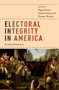 Title: Electoral Integrity in America: Securing Democracy, Author: Pippa Norris