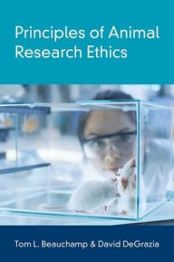 Title: Principles of Animal Research Ethics, Author: Tom L. Beauchamp