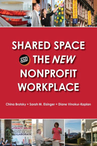 Title: Shared Space and the New Nonprofit Workplace, Author: China Brotsky