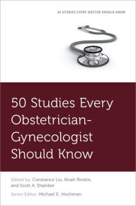 Title: 50 Studies Every Obstetrician-Gynecologist Should Know, Author: Constance Liu