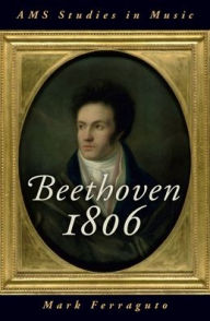 Title: Beethoven 1806, Author: Mark Ferraguto