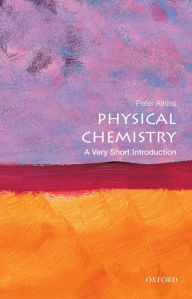 Title: Physical Chemistry: A Very Short Introduction, Author: Peter Atkins