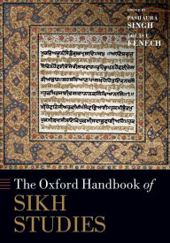 Title: The Oxford Handbook of Sikh Studies, Author: Pashaura Singh