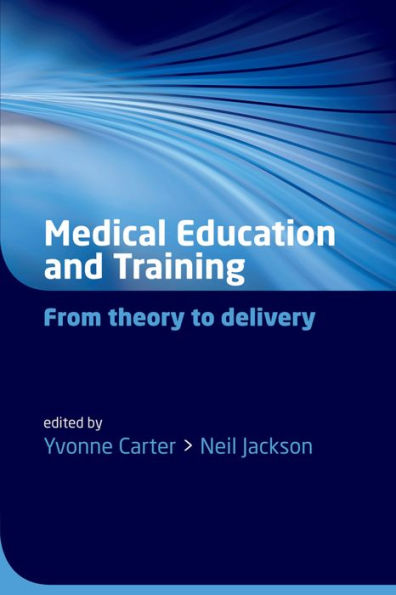 Medical Education and Training: From theory to delivery
