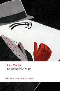 Title: The Invisible Man: A Grotesque Romance, Author: H. G. Wells