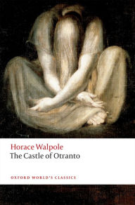 Title: The Castle of Otranto: A Gothic Story, Author: Horace Walpole