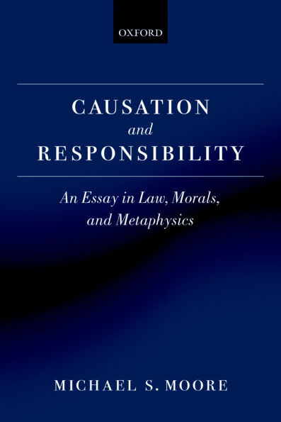 Causation and Responsibility: An Essay in Law, Morals, and Metaphysics