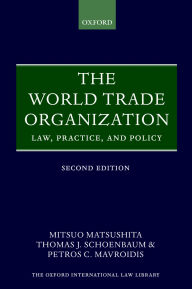 Title: The World Trade Organization: Law, Practice, and Policy, Author: Mitsuo Matsushita